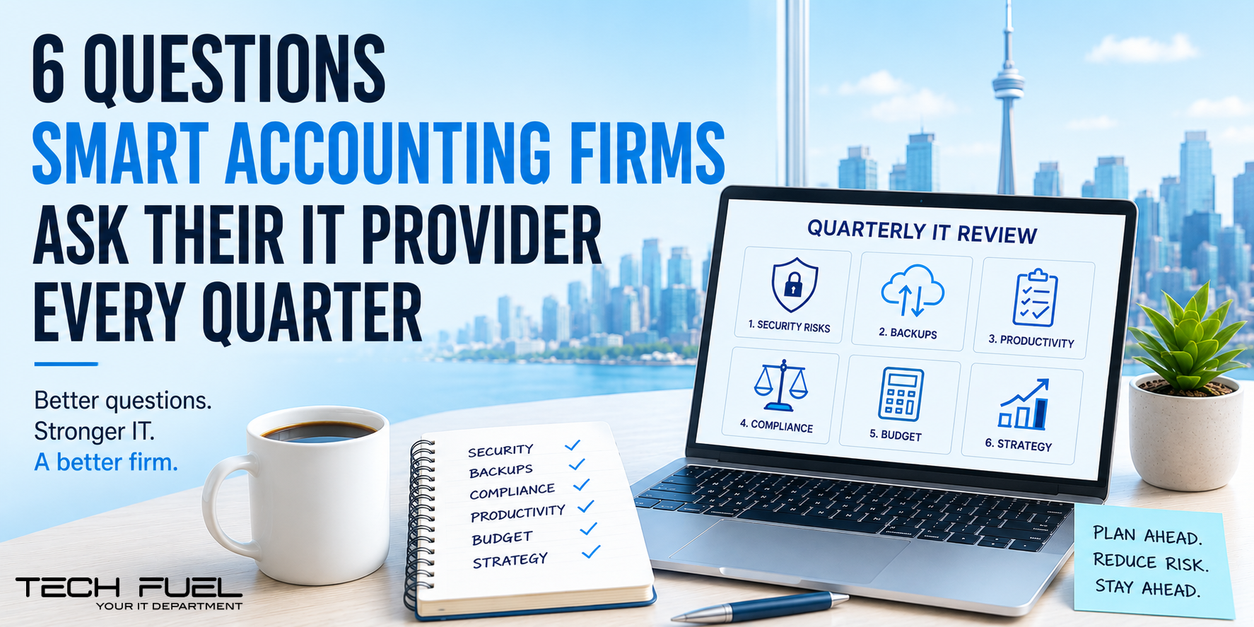 Bright blue-toned banner showing a modern office desk with a laptop displaying a “Quarterly IT Review” dashboard, a plain coffee mug, notebook checklist, and Toronto skyline in the background. Large headline reads: “6 Questions Smart Accounting Firms Ask Their IT Provider Every Quarter.”