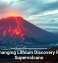 Tech-Changing Lithium Discovery Found in Supervolcano
